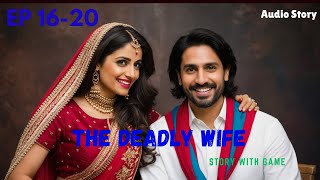 The Deadly Wife || EP 16-20 || Story With Game || #newstory