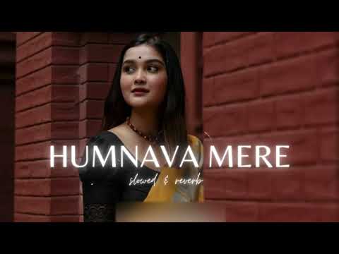 Humnava Mere || Jubin Nautiyal || slowed reverb || Mr_nikkk  #lofi  #jubinnautiyal #slowedandreverb