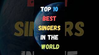 Top 10 Best Singers In The World || Famous Singers || #shorts #singer #song @aurfacts