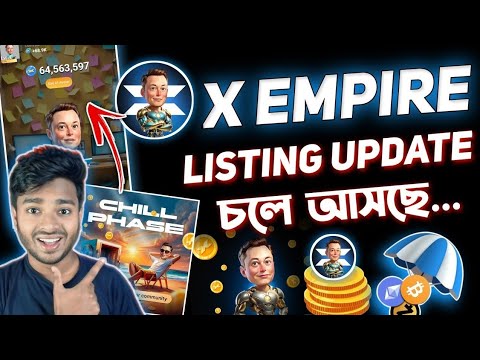 X Empire Listing Date চলে আসছে, X Empire Chill Phase New Update, claim x empire airdrop