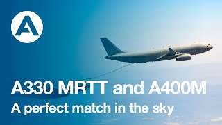 A330 MRTT and A400M. A perfect match in the sky