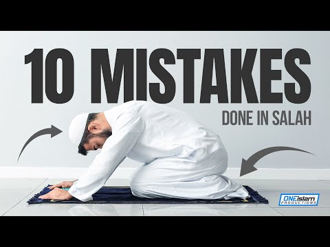 TEN COMMON MISTAKES DONE IN SALAH