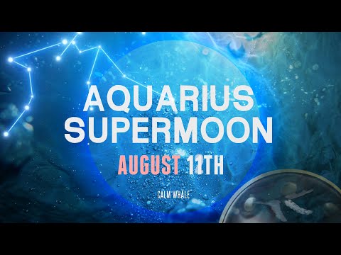 Tune In to Mother Nature ♒ Udu & Handpan Meditation - SuperMoon in Aquarius - August 12th/22