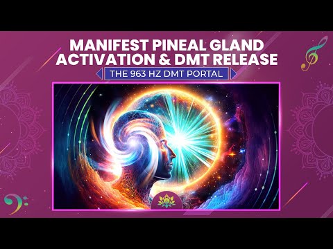 The 963 Hz Portal - Manifest Pineal Gland Activation & DMT Release - Activate Third Eye Meditation