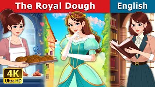 Royal Dough story | Stories for Teenagers | @EnglishFairyTales