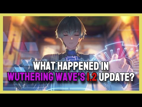 So the Thing About Wuthering Wave's 1.2 Update...