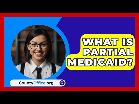 What Is Partial Medicaid? - CountyOffice.org