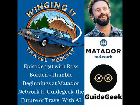 Episode 150 with Ross Borden - Humble Beginnings at Matador Network to GuideGeek, the Future of T...