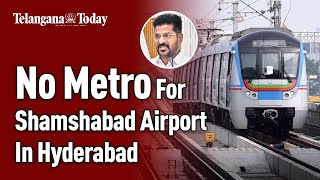 Hyderabad Metro On Hold For Shamshabad Airport: CM Revanth Reddy | Telangana News