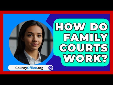 How Do Family Courts Work? - CountyOffice.org