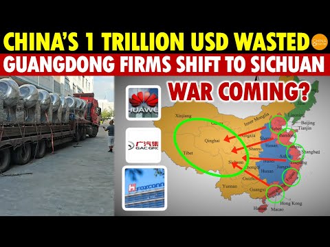 China’s Westward Migration Wasted 1 Trillion USD: Guangdong Firms Shift to Sichuan. War Coming?