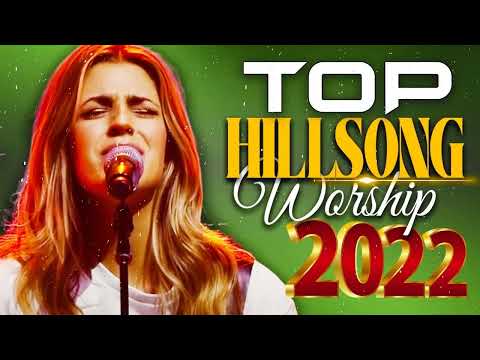 Top Hits Playlist Hillsong Worship Songs 2022 🙏 HILLSONG Praise And Worship Songs Playlist 2022