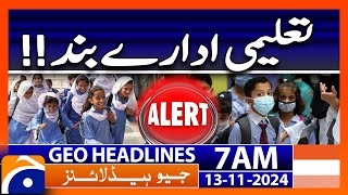 Big News.. School Closed! | Geo News 7 AM Headlines (13 Nov 2024)