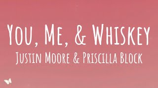 Justin Moore & Priscilla Block - You, Me, & Whiskey (Lyrics)