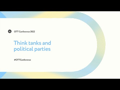 Think tanks and political parties | OTT Conference 2022