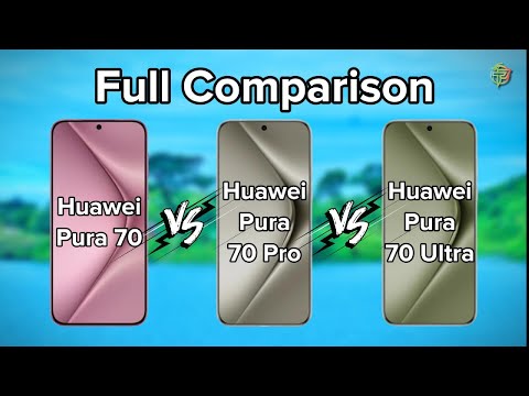 Huawei Pura 70 Vs 70 Pro Vs 70 Ultra | Full Comparison