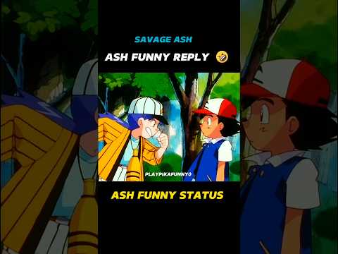 ASH FUNNY REPLY 🤣 ASH FUNNY STATUS 😅 || #pokemon #shorts