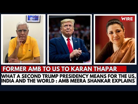 What A Second Trump Presidency Means for the US, India and the World : Amb Meera Shankar Explains