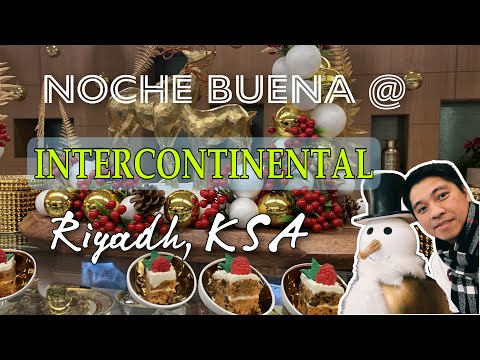 CELEBRATING NOCHE BUENA @ INTERCONTINENTAL RIYADH, KSA