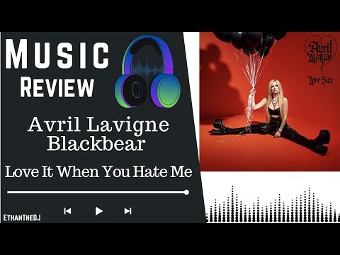 Avril Lavigne feat. Blackbear - Love It When You Hate Me (Music Review)