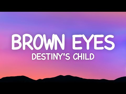 Brown Eyes - Destiny's Child (Lyrics)