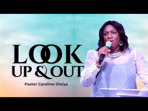 Look up and Out | Pastor Caroline Olaiya | Harmony Christian Centre