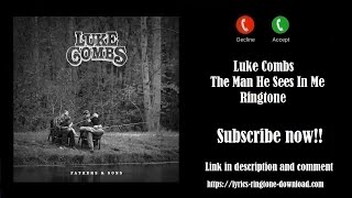 ℍ𝕆𝕋! Luke Combs ~ The Man He Sees in Me Ringtone (Free)