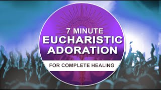 7 MIN EUCHARISTIC ADORATION | FOR COMPLETE HEALING  | FR JOHN ERAMBIL VC | TABOR ASHRAM, MUMBAI