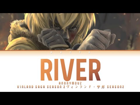 Vinland Saga (Opening) | Anonymouz - River Lyrics_Kan/Rom/Eng)