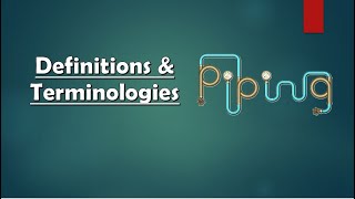 2-Definitions & Terminology: Piping Fundamentals