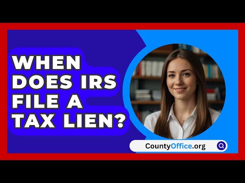 When Does IRS File A Tax Lien? - CountyOffice.org