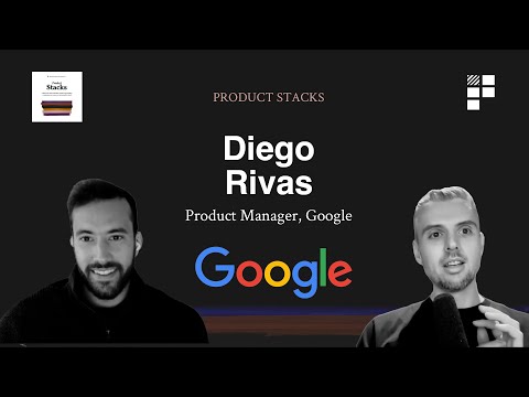 Product Stacks #4 - Diego Rivas at Google