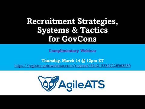 SPONSORED CONTENT - AGILE ATS   Recruitment Strategies, Systems & Tactics for GovCons