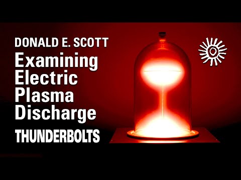 Donald E. Scott: Examining Electric Plasma Discharge | Thunderbolts