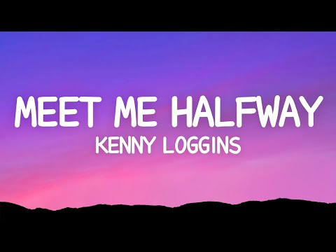 Meet Me Halfway - Kenny Loggins (Lyrics)