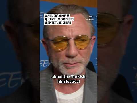 Daniel Craig hopes ‘Queer’ film connects despite Turkish ban