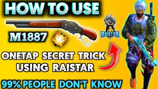 HOW TO USE (M1887) - ONETAP HEADSHOT SECRET TRICK USING RAISTAR | THESE TRICKS USE ALL PRO PLAYERS