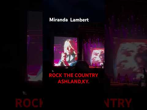 Miranda Lambert | ROCK THE COUNTRY ASHLAND,KY. #Rockthecountry #ashland #kentucky