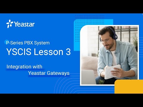 YSCIS Lesson 3: P-Series PBX  System - Integration with Yeastar Gateways (2022)