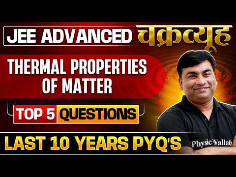 Thermal Properties of Matter: Toughest PYQs for IIT-JEE ADVANCED 2025 | Chakravyuh Series