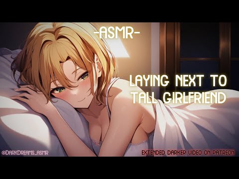 [ASMR] [ROLEPLAY] ♡laying next to tall girlfriend♡ (binaural/F4A)