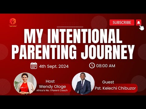 My Intentional Parenting Journey with Pst. Kelechi Chibuzor