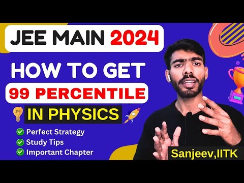 JEE 2024:How To get 99 Percentile In Physics 2024||Get 99% in Physics in JEE 2024||#JEE #IITJEE