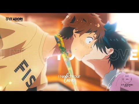 I Need Your Love「AMV」