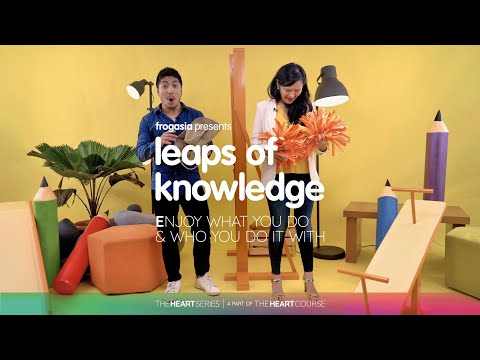 Episode E - Enjoy What You Do and Who You Do It With | Leaps of Knowledge: The HEART Series | Course