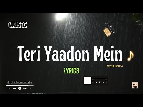 Teri Yaadon Mein - KK, Shreya Ghoshal (Lyrics) |