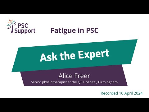 PSC Support Ask the Expert: Alice Freer – Fatigue in PSC: What it is and how to manage it