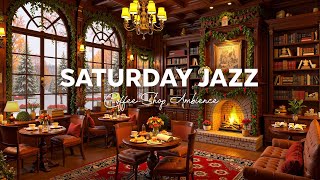 Saturday Morning Jazz - Crackling Fireplace with Relaxing Jazz Music at Cozy Coffee Shop Ambience