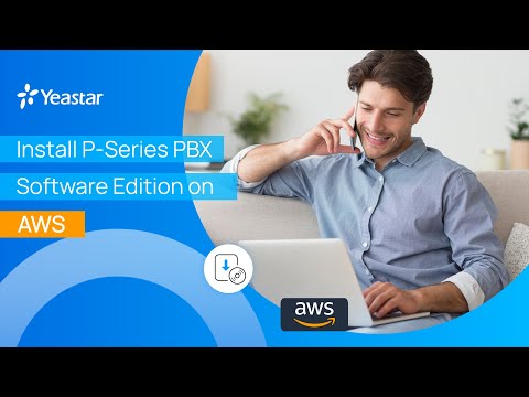 Software PBX Installation Guide - Deploy Yeastar P-Series PBX System Software Edition on AWS