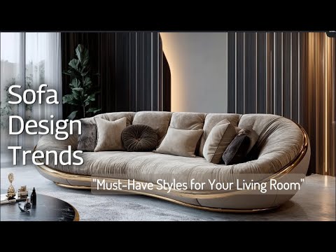 Top 5 Sofa Design Trends for 2024 | Must-Have Styles for Your Living Room